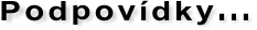 Podpovídky... Podpovídky...